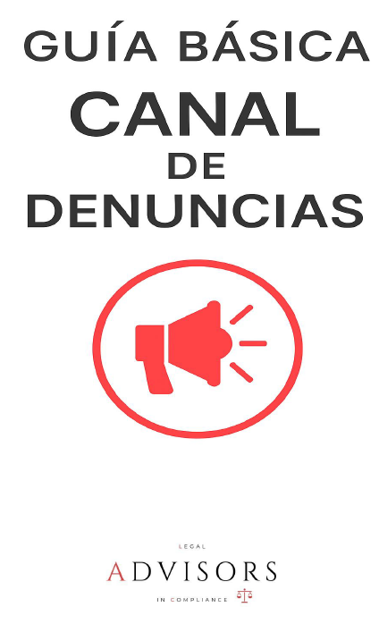 Guía Básica Canal de Denuncias – Legal Advisors in Compliance